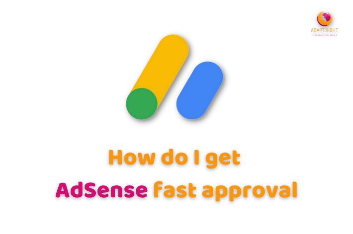 How do I get AdSense fast approval