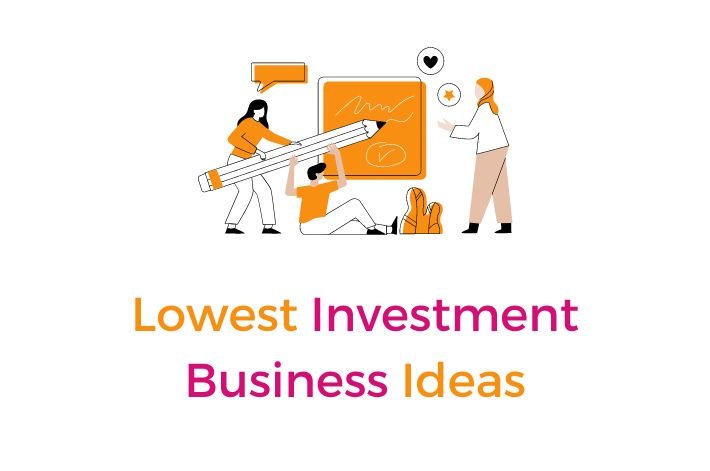 Lowest Investment Business Ideas